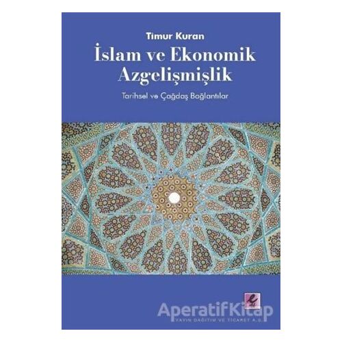 İslam ve Ekonomik Azgelişmişlik - Timur Kuran - Efil Yayınevi