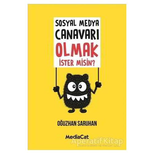 Sosyal Medya Canavarı Olmak İster misin? - Oğuzhan Saruhan - MediaCat Kitapları