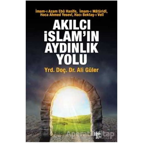 Akılcı İslamın Aydınlık Yolu - Ali Güler - Halk Kitabevi