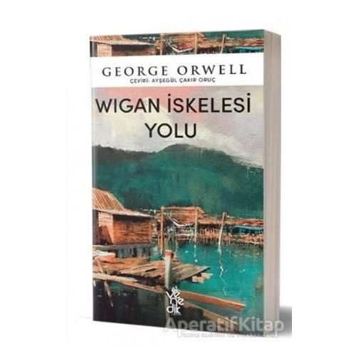 Wigan İskelesi Yolu - George Orwell - Venedik Yayınları