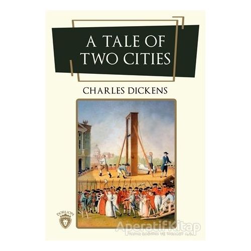 A Tale Of Two Cities - Charles Dickens - Dorlion Yayınları