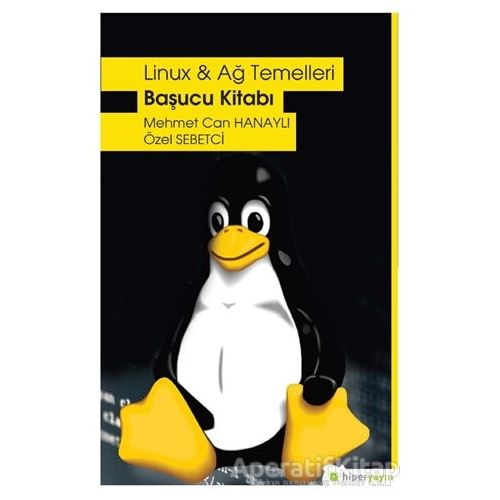 Linux ve Ağ Temelleri - Başucu Kitabı - Özel Sebetci - Hiperlink Yayınları