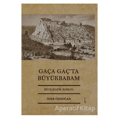 Gaça Gaç’ta Büyükbabam - Özer Özdoğan - İkinci Adam Yayınları