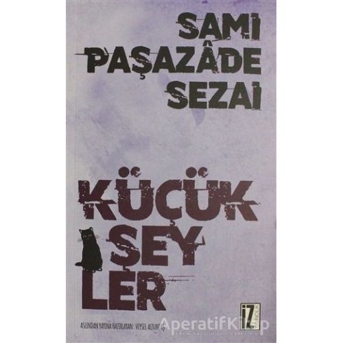 Küçük Şeyler - Sami Paşazade Sezai - İz Yayıncılık