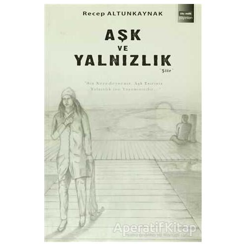 Aşk ve Yalnızlık - Recep Altunkaynak - Kitapmatik Yayınları