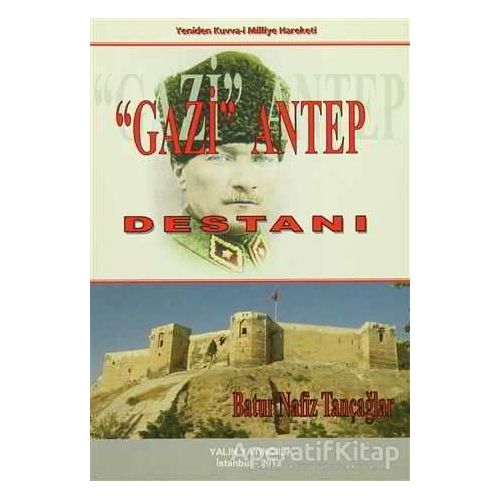Gazi Antep Destanı - Batur Nafiz Tançağlar - Yalın Yayıncılık