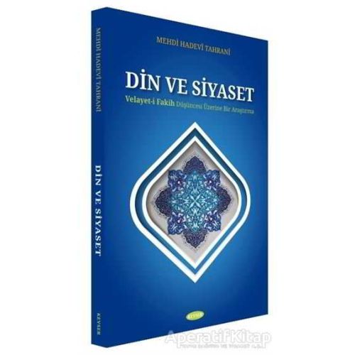 Din ve Siyaset - Mehdi Hadevi Tahrani - Kevser Yayınları