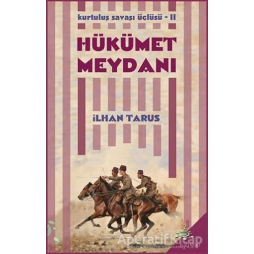 Kurtuluş Savaşı Üçlüsü 2 - Hükümet Meydanı - İlhan Tarus - h2o Kitap