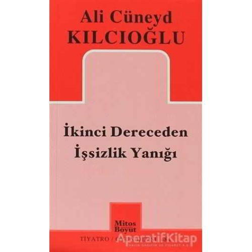 İkinci Dereceden İşsizlik Yanığı - Ali Cüneyd Kılcıoğlu - Mitos Boyut Yayınları
