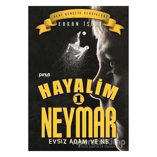 Hayalim Neymar 1 - Evsiz Adam ve Ne - Erkan İşeri - Pinus Kitap