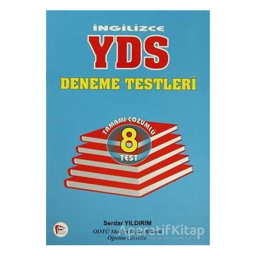 İngilizce YDS Deneme Testleri - Serdar Yıldırım - Pelikan Tıp Teknik Yayıncılık