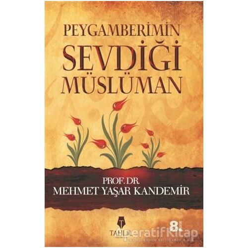 Peygamberimin Sevdiği Müslüman - Mehmet Yaşar Kandemir - Tahlil Yayınları
