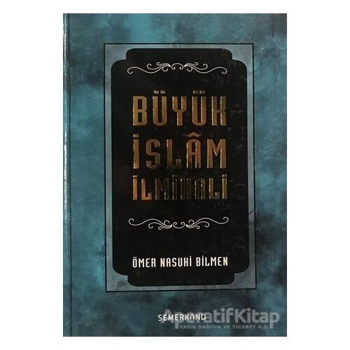 Büyük İslam İlmihali - Ömer Nasuhi Bilmen - Semerkand Yayınları
