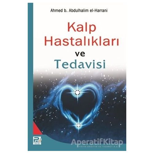 Kalp Hastalıkları ve Tedavisi - Ahmed b. Abdülhalim el-Harrani - Karınca & Polen Yayınları