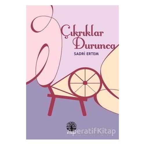 Çıkrıklar Durunca - Sadri Ertem - Vivo Yayınevi
