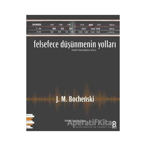 Felsefece Düşünmenin Yolları - J. M. Bochenski - Pharmakon Kitap