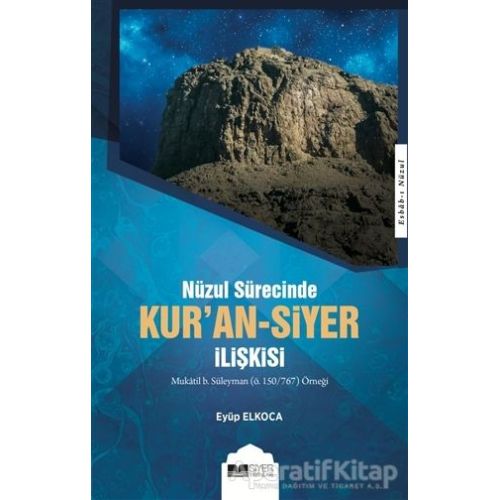 Nüzul Sürecinde Kuran-Siyer İlişkisi - Eyüp Elkoca - Siyer Yayınları