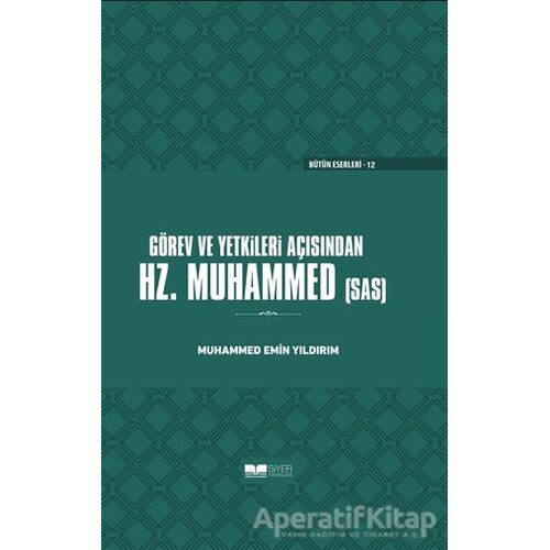 Görev ve Yetkileri Açısından Hz. Peygamber (Ciltli) - Muhammed Emin Yıldırım - Siyer Yayınları