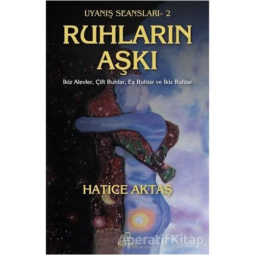 Ruhların Aşkı - Uyanış Seansları 2 - Hatice Aktaş Çelik - Hermes Yayınları