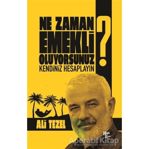 Ne Zaman Emekli Oluyorsunuz? - Ali Tezel - Halk Kitabevi