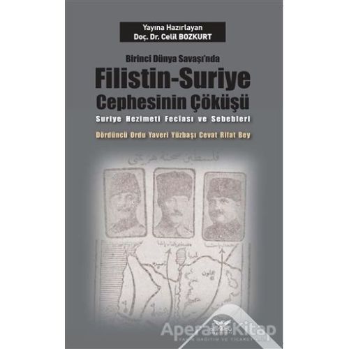 Birinci Dünya Savaşı’nda Filistin-Suriye Cephesinin Çöküşü - Celil Bozkurt - Altınordu Yayınları