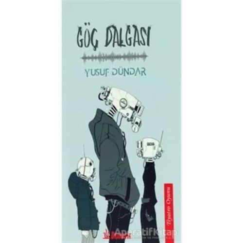 Göç Dalgası - Yusuf Dündar - Dramatik Yayınları