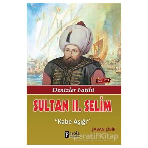 Sultan 2. Selim - Şaban Çibir - Parola Yayınları