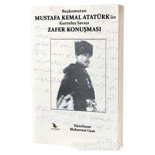 Başkomutan Mustafa Kemal Atatürkün Kurtuluş Savaşı Zafer Konuşması
