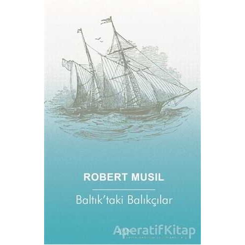 Baltıktaki Balıkçılar - Robert Musil - Zeplin Kitap