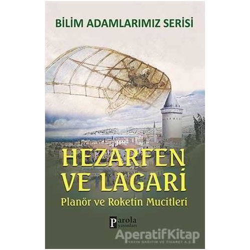 Hezarfen ve Lagari - Bilim Adamlarımız Serisi - Ali Kuzu - Parola Yayınları
