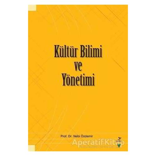 Kültür Bilimi ve Yönetimi - Nebi Özdemir - Grafiker Yayınları