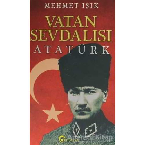Vatan Sevdalısı Atatürk - Mehmet Işık - Eftalya Kitap