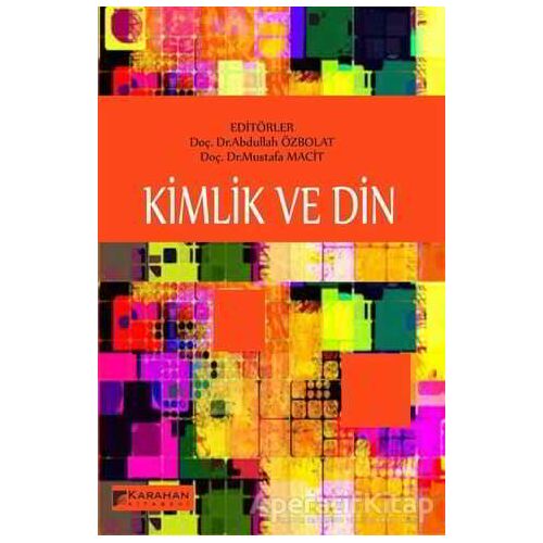 Kimlik ve Din - Kolektif - Karahan Kitabevi