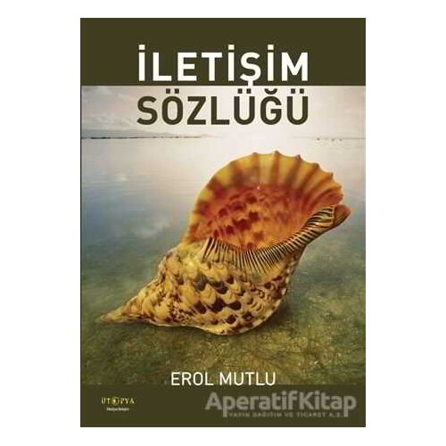 İletişim Sözlüğü - Erol Mutlu - Ütopya Yayınevi