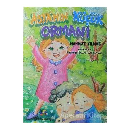 Asyanın Küçük Ormanı - Mahmut Yılmaz - Eğiten Kitap Çocuk Kitapları
