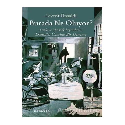 Burada Ne Oluyor? - Levent Ünsaldı - Heretik Yayıncılık