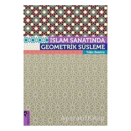 İslam Sanatında Geometrik Süsleme - Yıldız Demiriz - HayalPerest Kitap