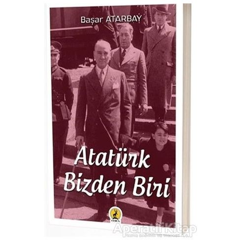Atatürk Bizden Biri - Başar Atarbay - Ceren Yayıncılık