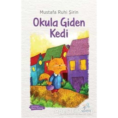 Okula Giden Kedi - Mustafa Ruhi Şirin - Uçan At Yayınları