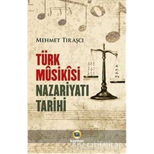 Türk Musikisi Nazariyatı Tarihi - Mehmet Tıraşcı - Kayıhan Yayınları