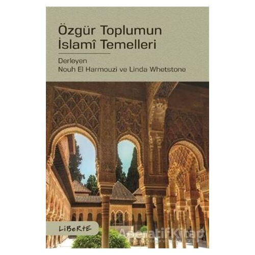 Özgür Toplumun İslami Temelleri - Nouh El Harmouzi - Liberte Yayınları