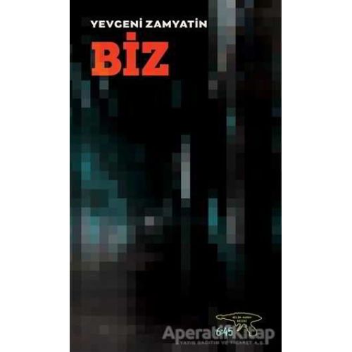 Biz - Yevgeniy İvanoviç Zamyatin - Altıkırkbeş Yayınları