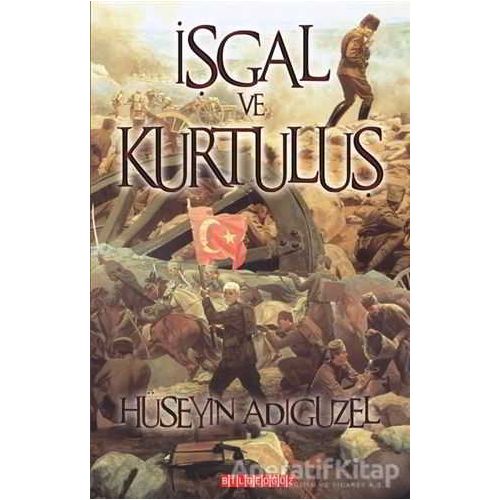 İşgal ve Kurtuluş - Hüseyin Adıgüzel - Bilgeoğuz Yayınları