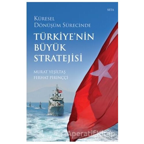 Küresel Dönüşüm Sürecinde Türkiyenin Büyük Stratejisi - Murat Yeşiltaş - Seta Yayınları