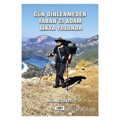 Gün Dinlenmeden Yabancı Adam Likya Yolunda - Mehmet Yaycı - Tilki Kitap