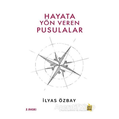 Hayata Yön Veren Pusulalar - İlyas Özbay - Çıra Yayınları