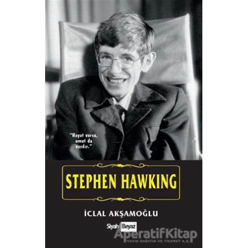Stephen Hawking - İclal Akşamoğlu - Siyah Beyaz Yayınları