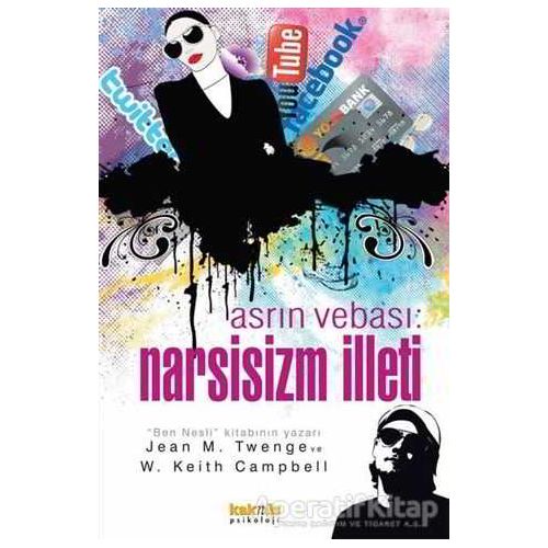 Asrın Vebası: Narsisizm İlleti - W. Keith Campbell - Kaknüs Yayınları