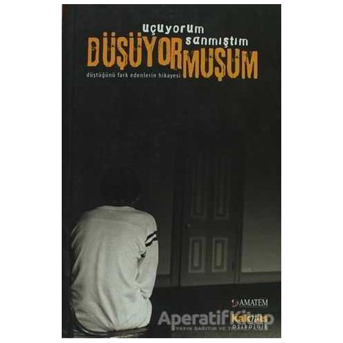 Uçuyorum Sanmıştım Düşüyormuşum - Kolektif - Kaknüs Yayınları