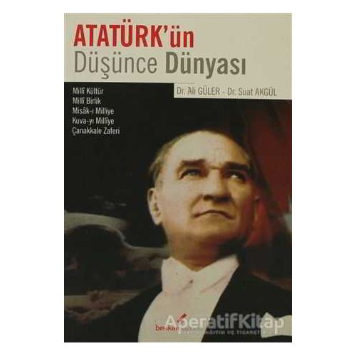 Atatürk’ün Düşünce Dünyası - Suat Akgül - Berikan Yayınevi